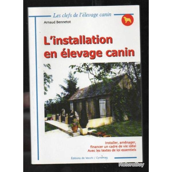 l'installation d'un �levage canin d'arnaud bennetot installer, am�nager , financer un cadre de vie