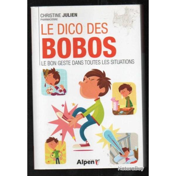 le dico des bobos , le bon geste dans toutes les situations de christine julien