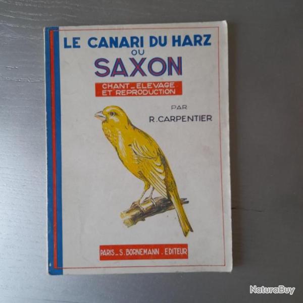 Le canari du Harz ou Saxon : �tude du chant, �levage, reproduction et maladies. 1954