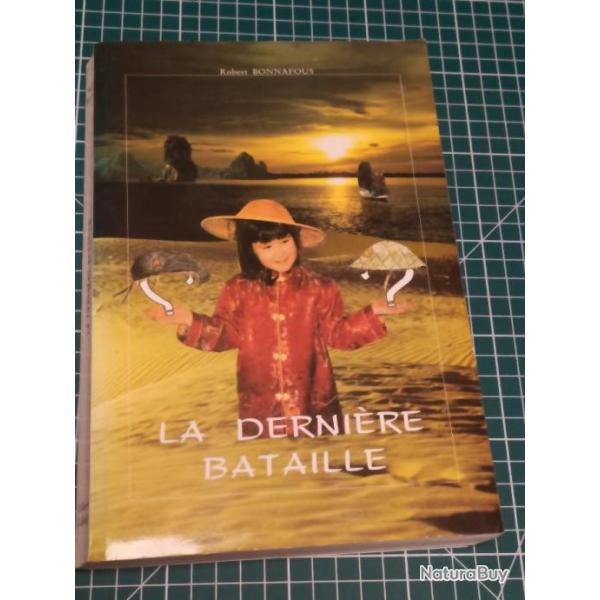 LA DERNIERE BATAILLE, ROMAN SUR L'INDOCHINE, ROBERT BONNAFOUS