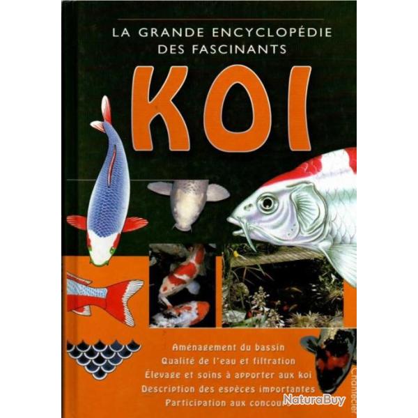 la grande encyclop�die des fascinants koi, �levage, soins, bassins, esp�ces, carpe koi