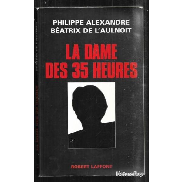 la dame des 35 heures par philippe alexandre et b�atrix de l'aulnoit ( martine aubry, )