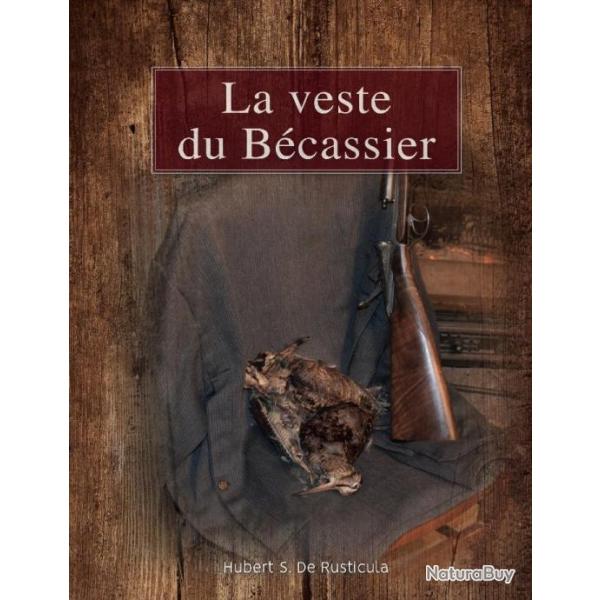 Ouvrage Collector in�dit tir� a 500 exemplaires �� La Veste du B�cassier �� monographie romanesque