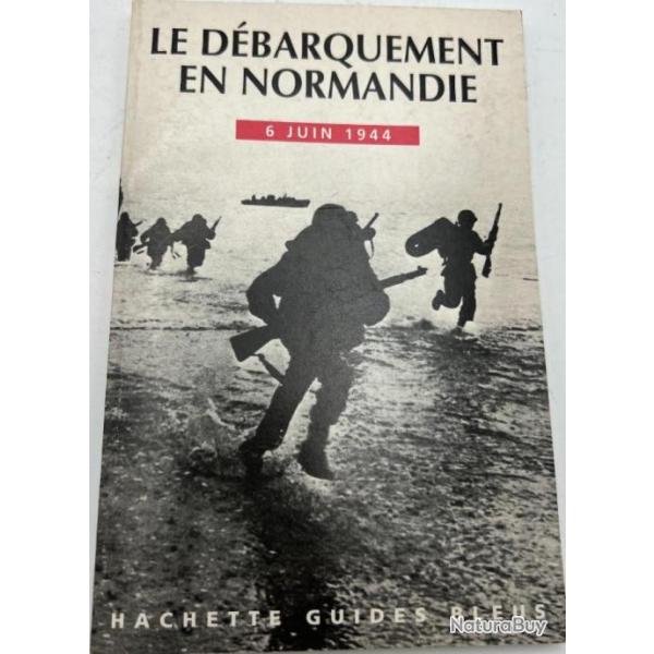 livre Le d�barquement en Normandie - 6 Juin 1944 - Hachette Guides Bleus