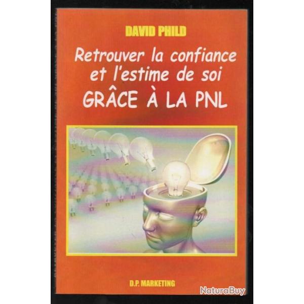 retrouver la confiance et l'estime de soi grace � la pnl de david phild (Programmation/Neuro/linguis