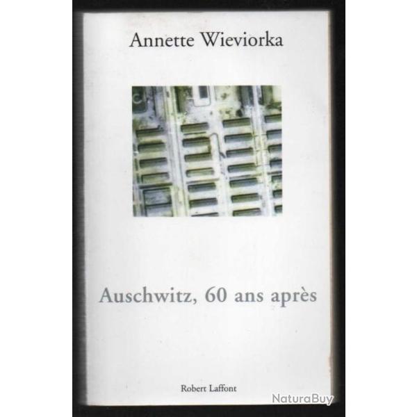 auschwitz 60 an aprs d'annette wieviorka