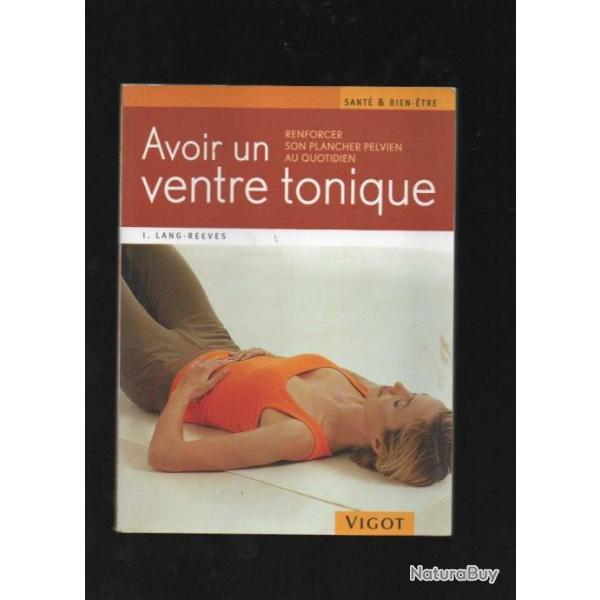 avoir un ventre tonique renforcer son plancher pelvien au quotidien de l.lang-reeves sant et bien