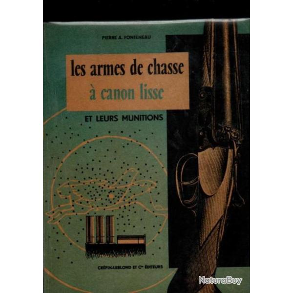 Les armes de chasse � canon lisse. Leurs munitions et le tir de la grenaille Fonteneau Pierre