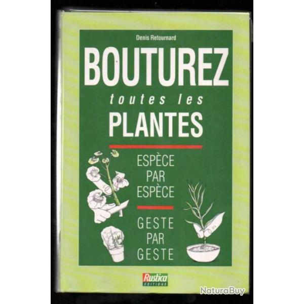 bouturez toutes les plantes espce par espce geste par geste de denis