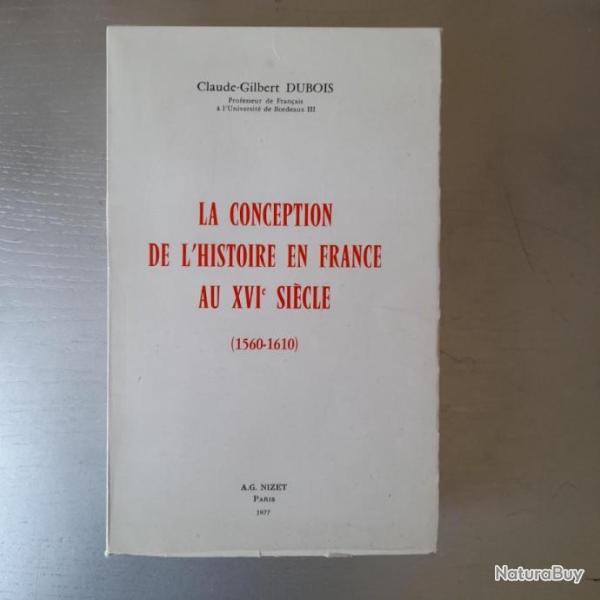 La conception de l'histoire en France au XVIe si�cle - (1560-1610)