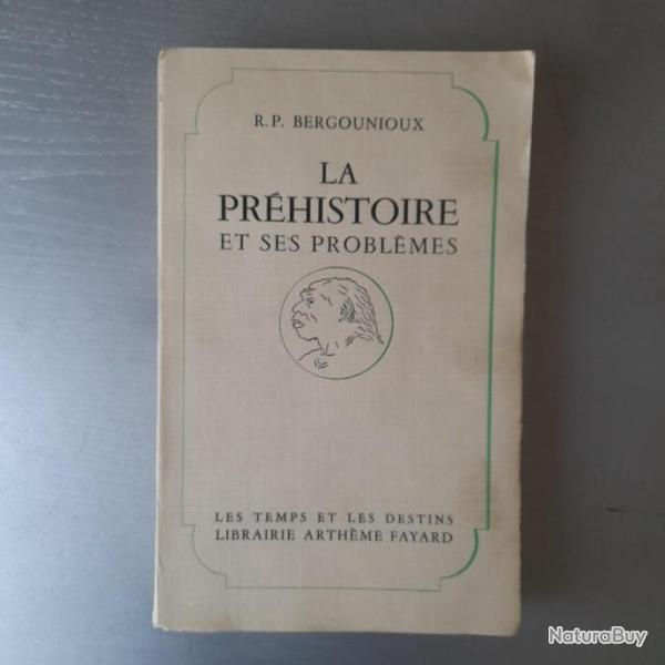 La Pr�histoire et ses probl�mes - R.P. Bergounioux. Tirage limit�
