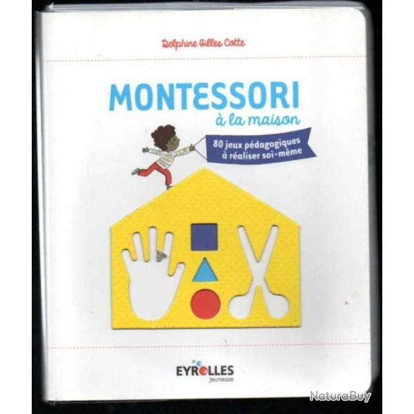montessori  la maison 80 jeux pdagogiques  raliser soi-mme delphine gilles cotte +  l'enfant po