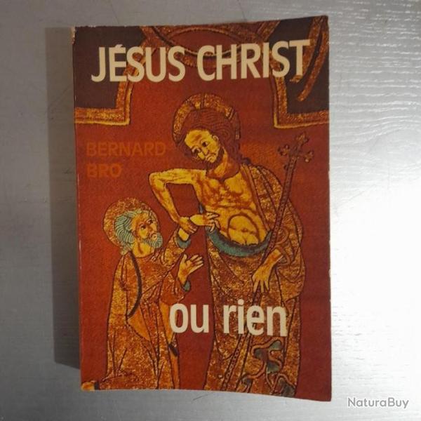 Jsus Christ ou rien.  chacun son ivresse. Bernard Bro(ther dominicain)