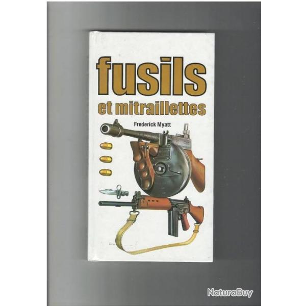 Livre Fusils et mitraillettes par frederick MYAT en trs bon tat