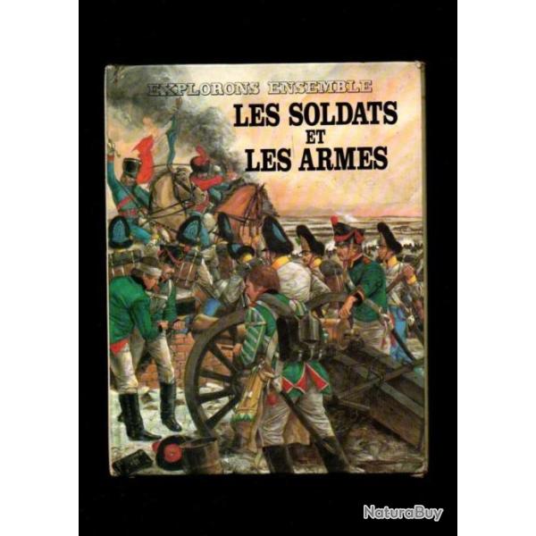 les soldats et les armes explorons ensemble par brian williams
