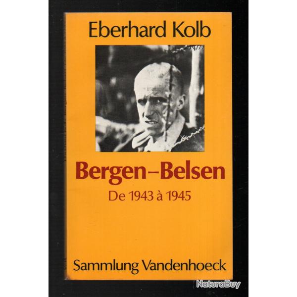 bergen-belsen de 1943 � 1945 du camp d'h�bergement au camp de concentration  d'eberhard kolb