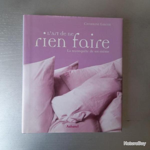 L'art de ne rien faire : la reconqu�te de soi-m�me