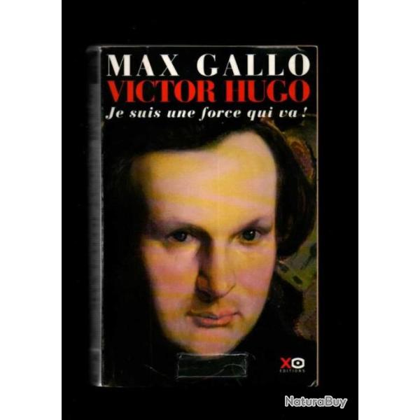 victor hugo je suis une force qui va tome 1 de max gallo ,