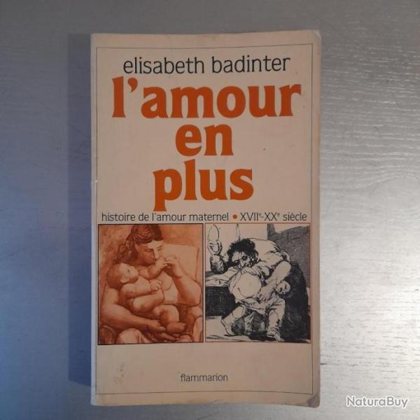 L'amour En Plus - Histoire De L'amour Maternel - XVIIe - XXe Si�cle�lisabeth Badinter