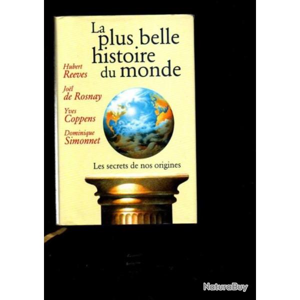 La plus belle histoire du monde les secrets de nos origines , hubert reeves, yves coppens, simonnet,