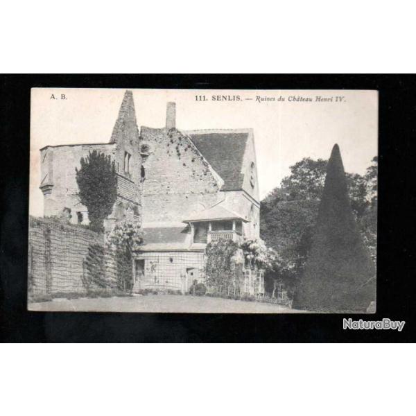 senlis ruines du chateau henri IV carte postale ancienne