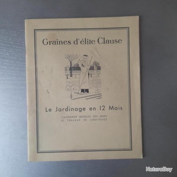Le jardinage en 12 mois. Calendrier mensuel des semis et travaux de jardinageGraines d'�lite Clause