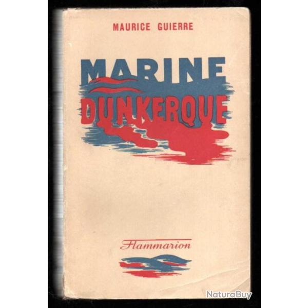 marine dunkerque , mon �quipe au combat par le Commandant Maurice Guierre