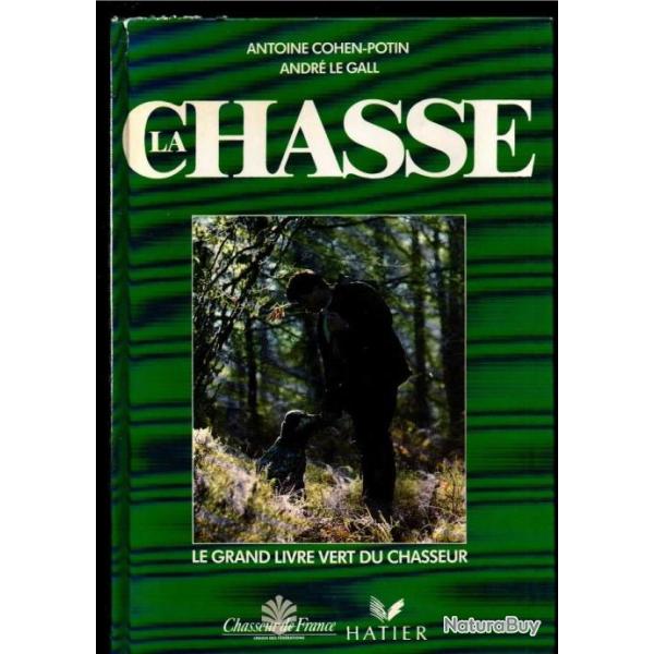 la chasse le grand livre vert du chasseur , antoine cohen-potin et andr� le gall