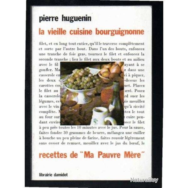 la vieille cusine bourguignonne recettes de "ma pauvre m�re" de pierre huguenin