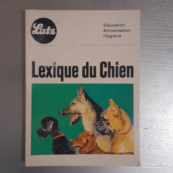 Lexique du Chien : �ducation, Alimentation, Hygi�ne. Nom d'un chien et le parler iench