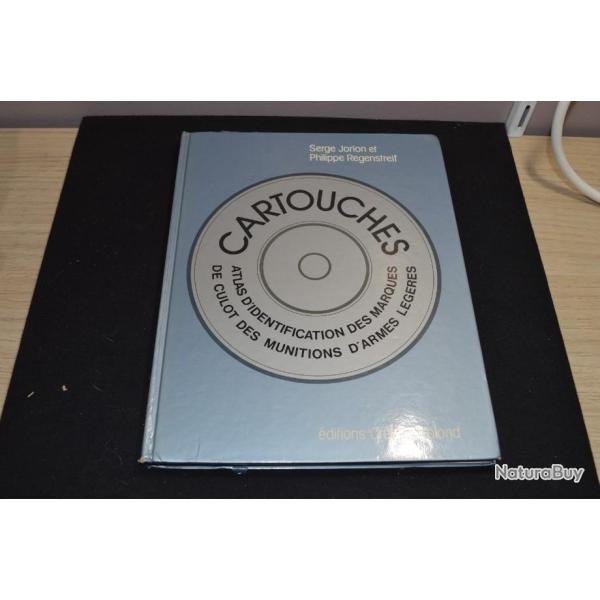 Cartouches - Atlas d'identification des marques de culot des munitions d'armes lgres Serge Jorion