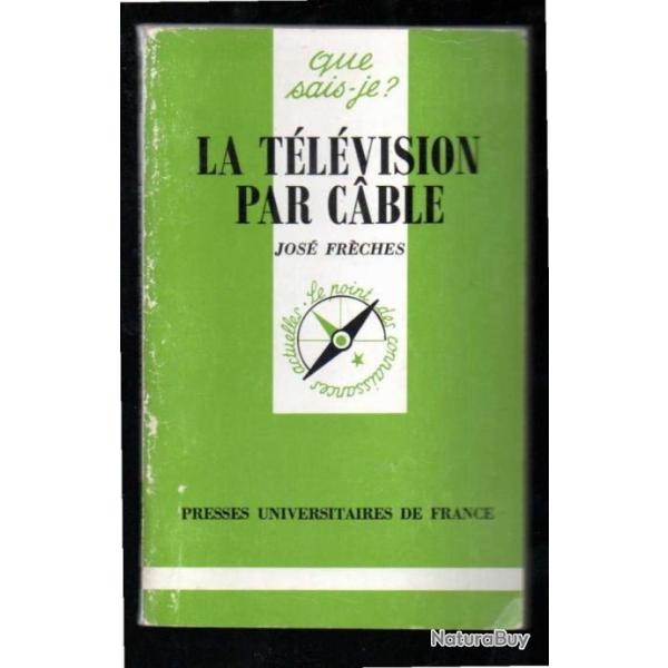 Que sais-je , la tlvision par cable de jos frches