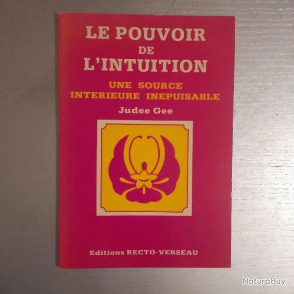 Le pouvoir de l'intuition Une source intrieure inpuisable. Judee Gee. Rare