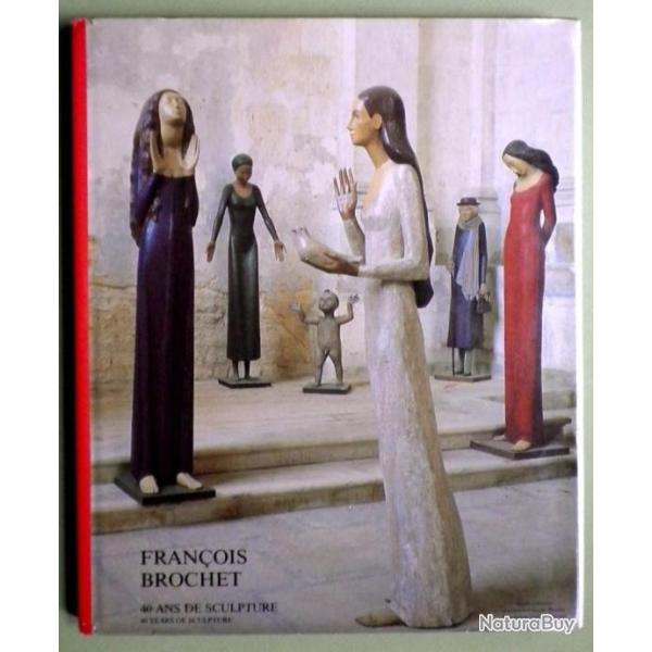 FRAN�OIS BROCHET 4O ANS DE SCULPTURE  1988