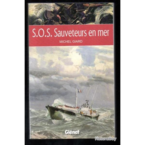 sos sauveteurs en mer de michel giard les travailleurs de la mer