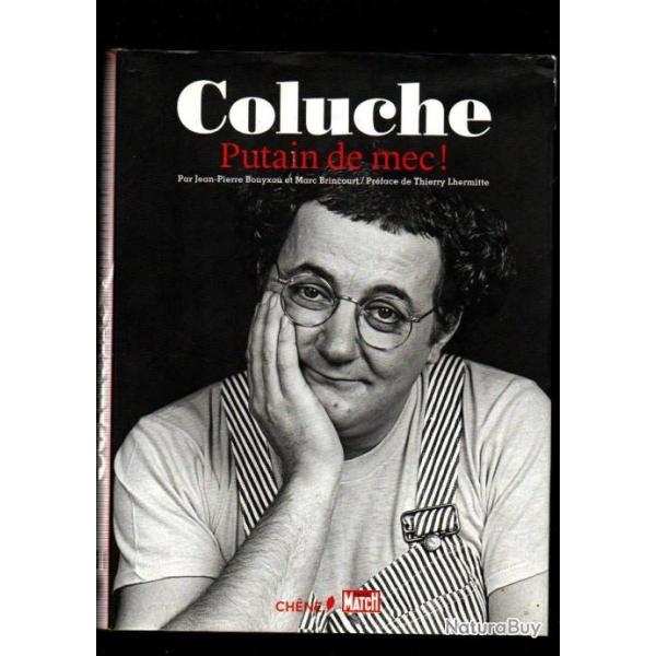coluche putain de mec! de jean-pierre bouyxou et marc brincourt