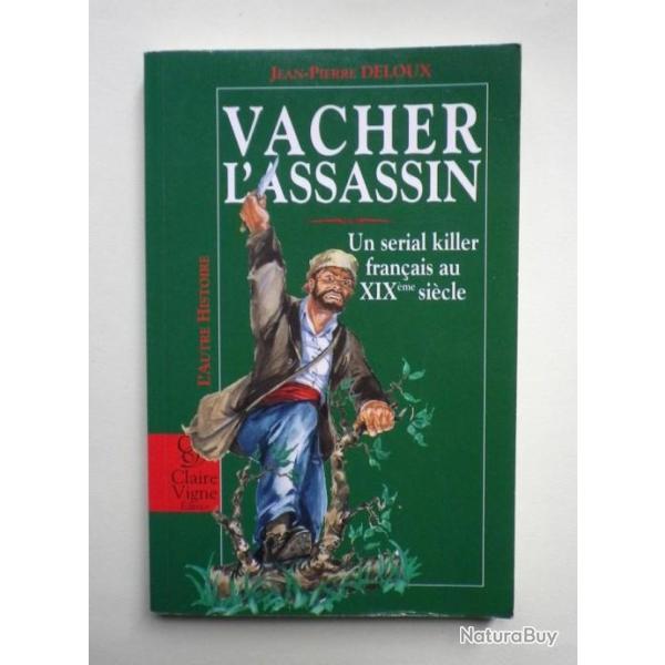 VACHER L'ASSASSIN. Un srial killer franais au XIXme sicle.