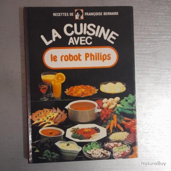 La Cuisine avec le Robot Philips - Fran�oise Bernard