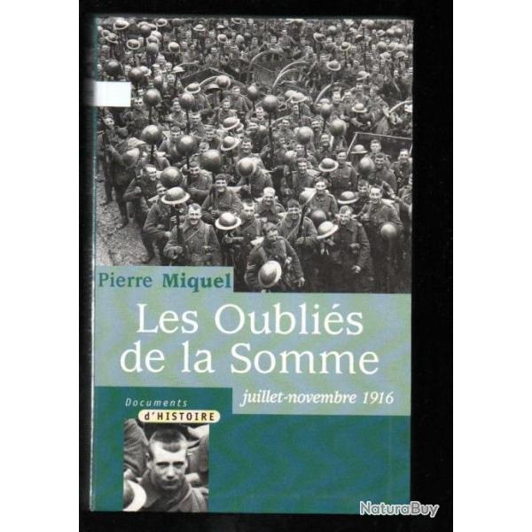 Les oubli�s de la somme . pierre miquel guerre de 1914-1918.offensive 1916 poilus de la somme