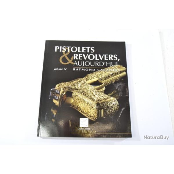 Livre pistolets & revolvers aujourd'hui, volume IV ( 4 )  Raymond Caranta