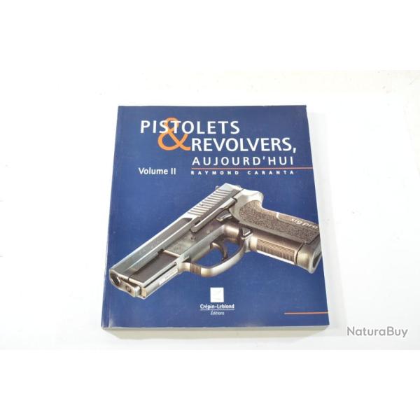 Livre pistolets & revolvers aujourd'hui, volume II ( 2 )  Raymond Caranta