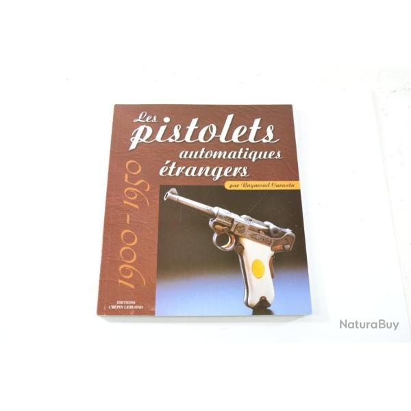 Livre les pistolets automatiques �trangers 1900 - 1950  Raymond Caranta