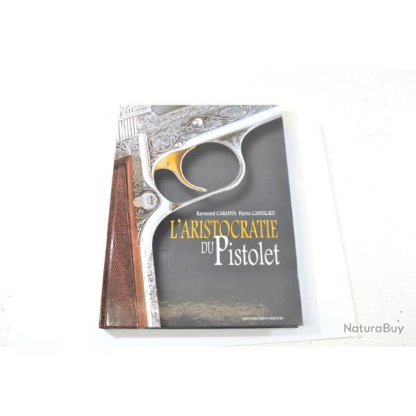 Livre l'aristocratie du pistolet  Raymond Caranta / Pierre Cantegrit.