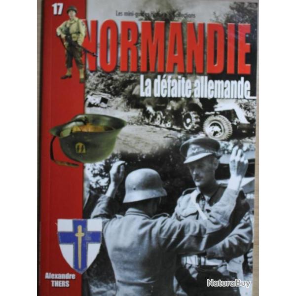 Livre Normandie : La dfaite allemande - Les mini-guides Histoire et collections