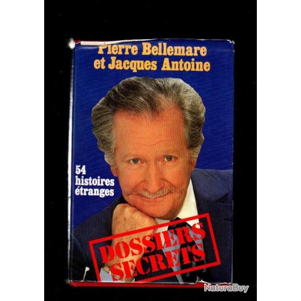 dossiers secrets 54 histoires �tranges  par pierre bellemare et jacques antoine