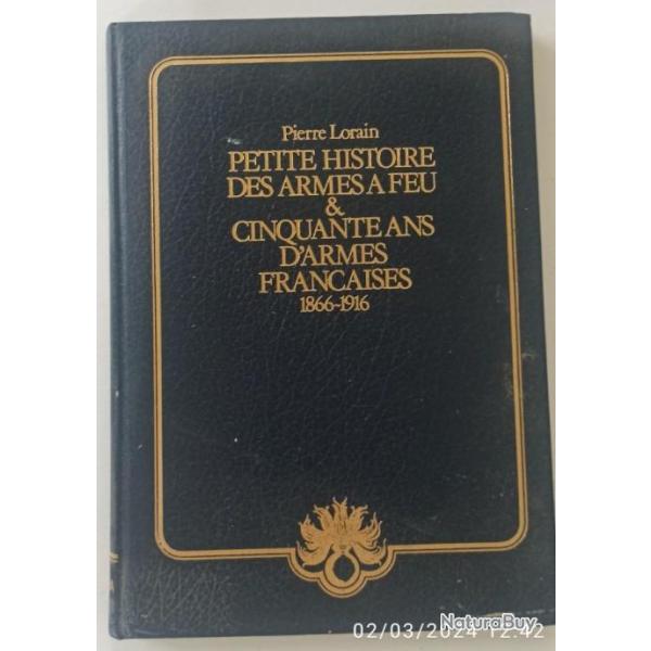 LORAIN PIERRE - Petite histoire des armes  feu, 50 ans d'armes franaises50 ans d'armes franaise