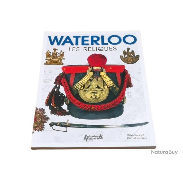 WATERLOO, LES RELIQUES Histoire et Collections 128 pages