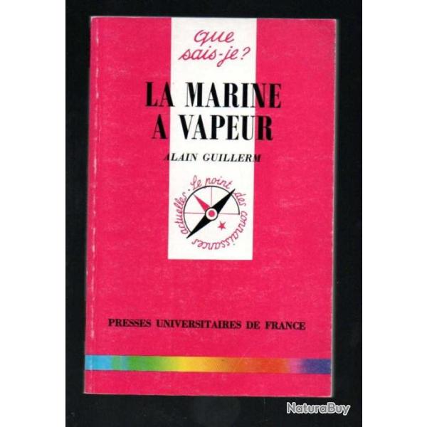 Que sais-je , la marine � vapeur de alain guillerm