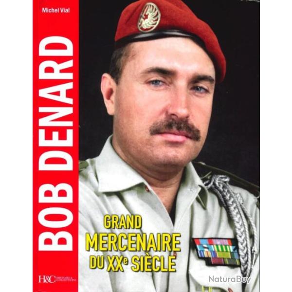 BOB DENARD GRAND MERCENAIRE DU XXe SIECLE  Histoire et Collections