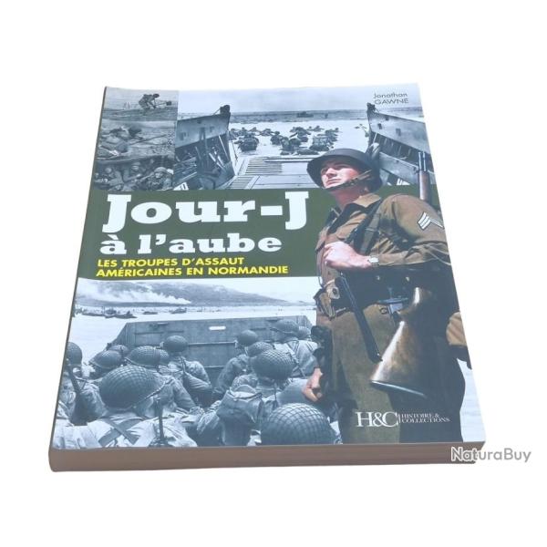 Jour-J � l'aube Les troupes d'assaut am�ricaines en Normandie par J.GAWNE